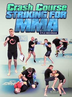 Crash Course: Striking For MMA by Kyle Bochniak - BJJ Fanatics
