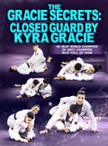 The Gracie Secrets: Closed Guard by Kyra Gracie