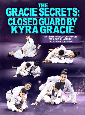 The Gracie Secrets: Closed Guard by Kyra Gracie - BJJ Fanatics