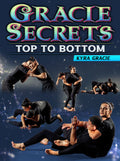 Gracie Secrets: Top To Bottom by Kyra Gracie