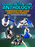 The Guard Retention Anthology: Through The Legs and Close Range by Lachlan Giles & Ariel Tabak