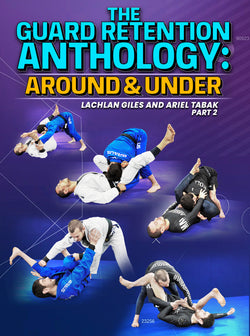 The guard Retention Anthology: Around and Under by Lachlan Giles &Ariel Tabak - BJJ Fanatics