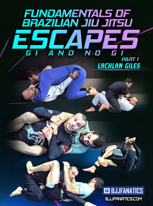 Fundamentals of Brazilian Jiu Jitsu Escapes Gi & No Gi by Lachlan Giles - BJJ Fanatics