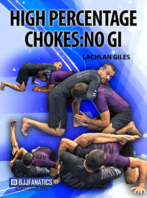High Percentage Chokes: No Gi by Lachlan Giles - BJJ Fanatics