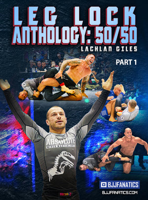 Leg Lock Anthology: 50/50 by Lachlan Giles - BJJ Fanatics
