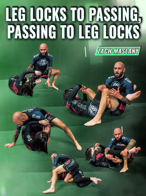 Leglocks To Passing, Passing To Leglocks by Zach Maslany - BJJ Fanatics