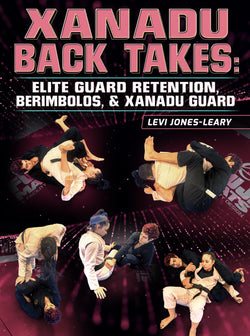 Xanadu Back Takes: Elite Guard Retention, Berimbolo's and Xanadu Guard by Levi Jones-Leary - BJJ Fanatics