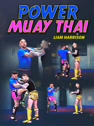 Power Muay Thai by Liam Harrison - BJJ Fanatics