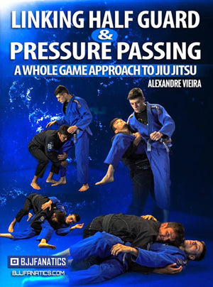 Linking Half Guard And Pressure Passing by Alexandre Vieira - BJJ Fanatics