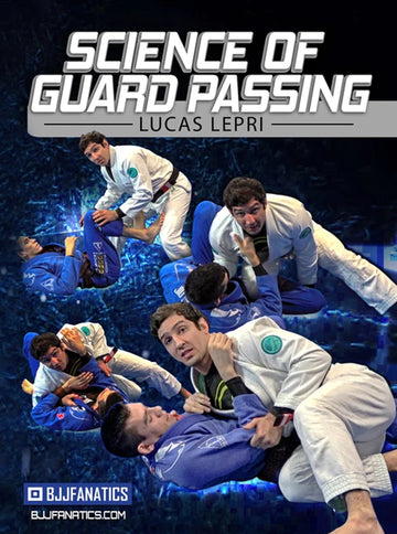 The Science of Guard Passing by Lucas Lepri - BJJ Fanatics