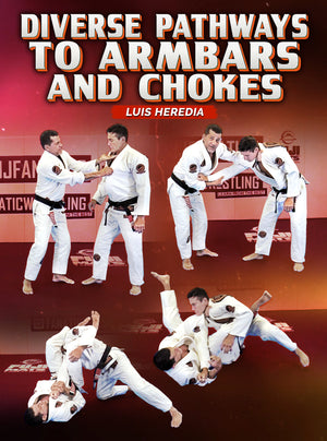 Diverse Pathways To Armbars And Chokes by Luis Heredia - BJJ Fanatics