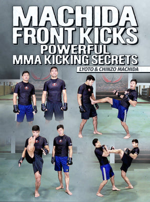 Machida Front Kicks by Lyoto and Chinzo Machida - BJJ Fanatics