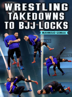 Wrestling Takedowns To BJJ Locks by Mahmoud Gomaa - BJJ Fanatics