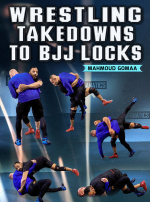Wrestling Takedowns To BJJ Locks by Mahmoud Gomaa - BJJ Fanatics