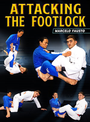 Attacking The Footlock by Marcelo Fausto - BJJ Fanatics