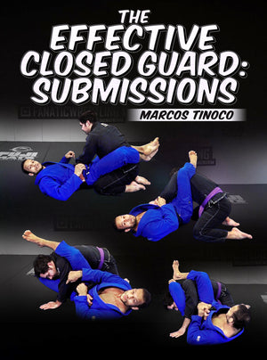 The Effective Closed Guard Submissions by Marcos Tinoco - BJJ Fanatics