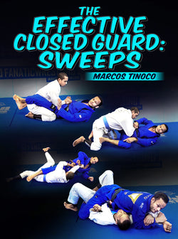 The Effective Closed Guard Sweeps by Marcos Tinoco - BJJ Fanatics