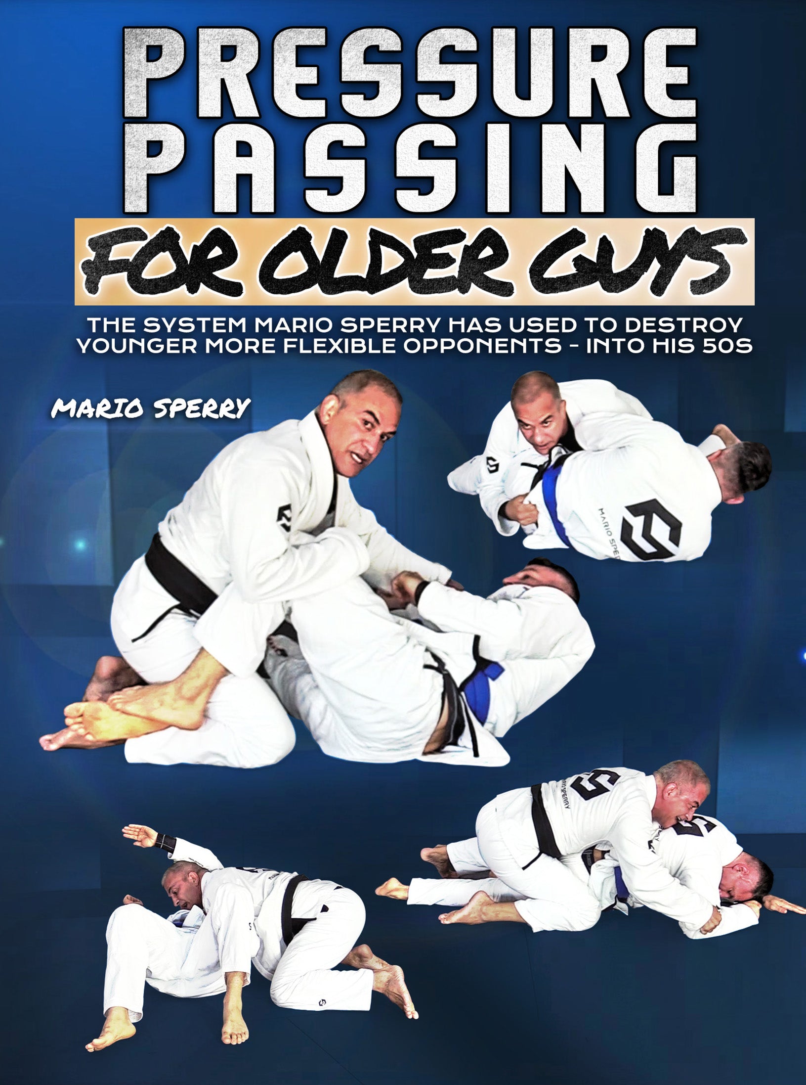 Pressure Passing for Older Guys by Mario Sperry – BJJ Fanatics