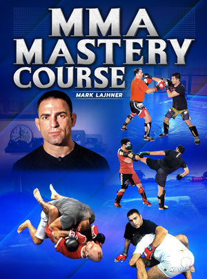 MMA Mastery Course by Mark Lajhner - BJJ Fanatics