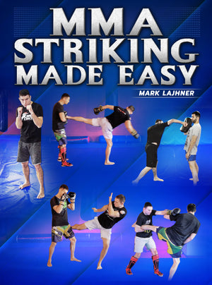 MMA Striking Made Easy by Mark Lajhner - BJJ Fanatics