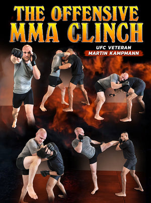 The Offensive MMA Clinch by Martin Kampmann - BJJ Fanatics