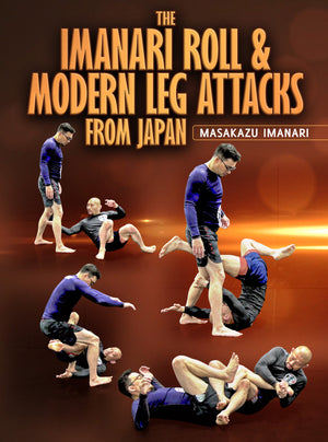 The Imanari Roll And Modern Leg Attacks From Japan by Masakazu Imanari - BJJ Fanatics
