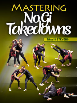 Mastering No Gi Takedowns by Travis Stevens - BJJ Fanatics