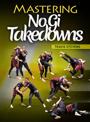 Mastering No Gi Takedowns by Travis Stevens - BJJ Fanatics