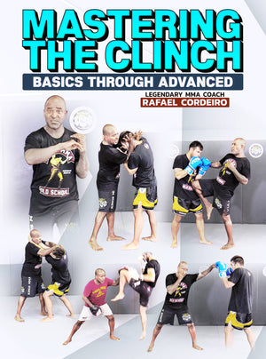 Mastering The Clinch by Rafael Cordeiro - BJJ Fanatics