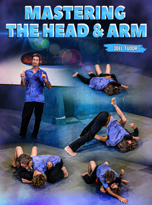 Mastering The Head and Arm by Joel Tudor - BJJ Fanatics