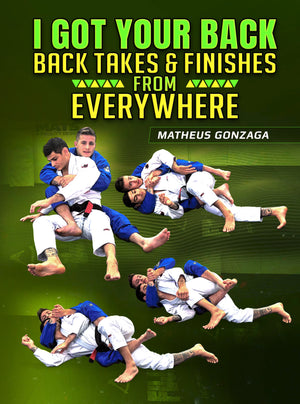 I Got Your Back: Back Takes And Finishes From Everywhere by Matheus Gonzaga - BJJ Fanatics