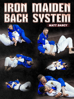 Iron Maiden Back System by Matt Darcy - BJJ Fanatics