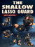The Shallow Lasso Guard by Matt Leighton
