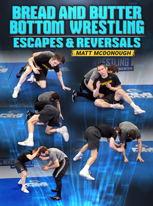 Bread and Butter Bottom Wrestling: Escapes & Reversals by Matt McDonough - BJJ Fanatics