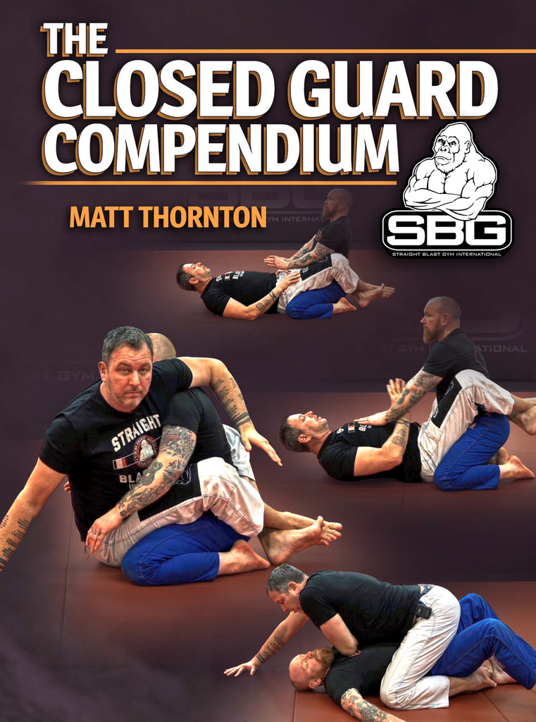 The Closed Guard Compendium by Matt Thornton – BJJ Fanatics