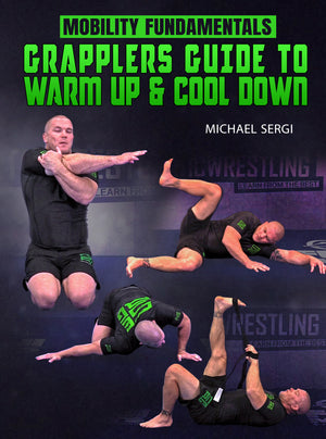 Mobility Fundamentals: Grapplers Guide To Warm Up & Cool Down by Michael Sergi - BJJ Fanatics
