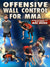 Offensive Wall Control for MMA by Mike Brown - BJJ Fanatics