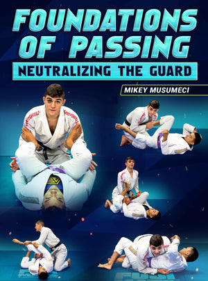 Foundations of Passing: Neutralizing The Guard by Mikey Musumeci - BJJ Fanatics