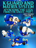K Guard and Matrix System: Attacking The Legs From The Knees Part 1 by Mikey Musumeci