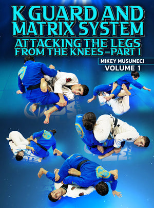 K Guard and Matrix System: Attacking The Legs From The Knees Part 1 by Mikey Musumeci - BJJ Fanatics