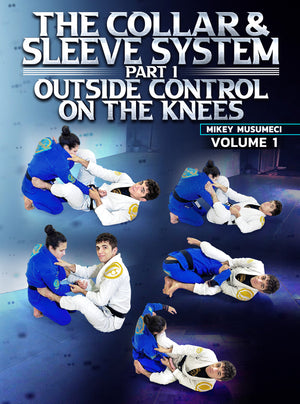 The Collar and Sleeve System Part 1: Outside Control On The Knees by Mikey Musumeci - BJJ Fanatics