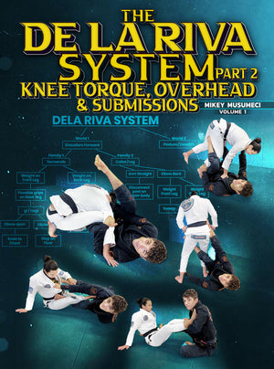 The De La Riva System Part 2: Knee Torque, Overhead and Submissions by Mikey Musumeci - BJJ Fanatics