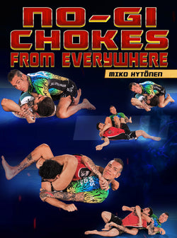 No Gi Chokes From Everywhere by Miko Hytonen - BJJ Fanatics