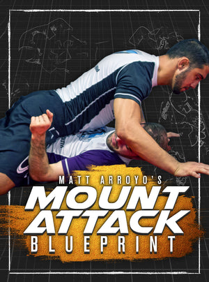 Mount attack Blueprint by Matt Arroyo - BJJ Fanatics