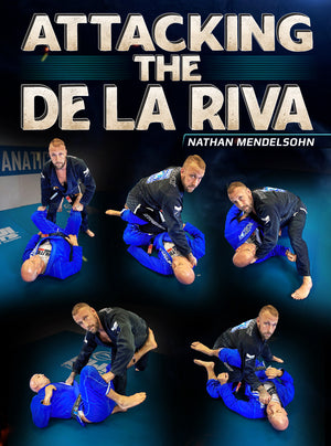 Attacking The De La Riva by Nathan Mendelsohn - BJJ Fanatics
