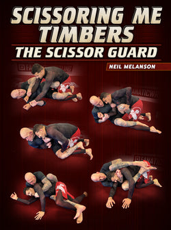 Scissoring Me Timbers: The Scissor Guard by Neil Melanson - BJJ Fanatics