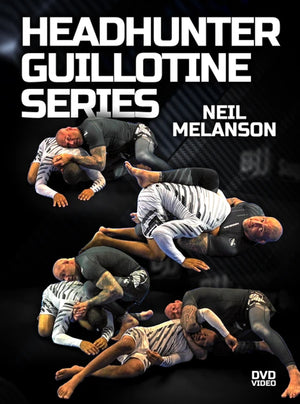The Headhunter Guillotine Series by Neil Melanson - BJJ Fanatics