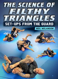 The Science of Filthy Triangles by Neil Melanson - BJJ Fanatics