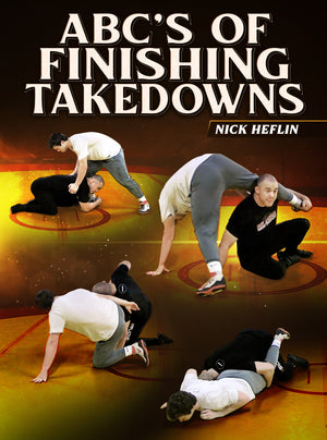 ABC's Of Finishing Takedowns by Nick Heflin - BJJ Fanatics