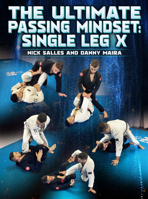 The Ultimate Passing Mindset: Single Leg X by Nick Salles and Danny Maira - BJJ Fanatics